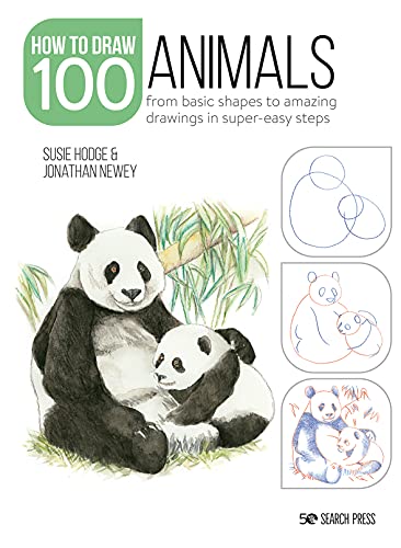 How to Draw 100 Animals: From Basic Shapes to Amazing Drawings in Super-easy Steps